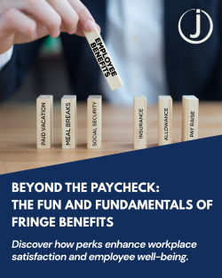 Beyond the Paycheck: The Fun and Fundamentals of Fringe Benefits