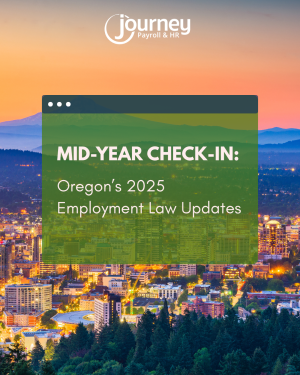 Mid-Year Check-In: Oregon’s 2025 Employment Law Updates 