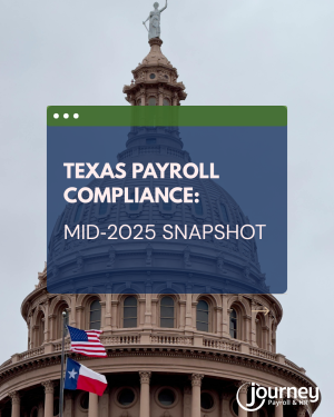Texas Payroll Compliance: Mid‑2025 Snapshot