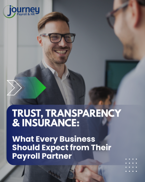 Trust, Transparency & Insurance: What Every Business Should Expect from Their Payroll Partner 