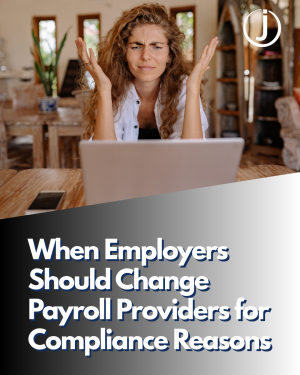 When Employers Should Change Payroll Providers for Compliance Reasons