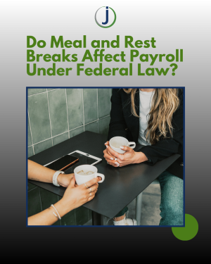 Do Meal and Rest Breaks Affect Payroll Under Federal Law?