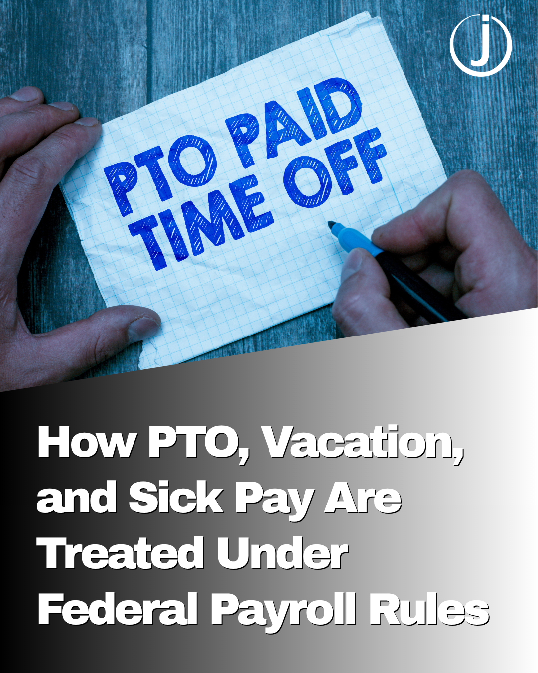 How PTO, Vacation, and Sick Pay Are Treated Under Federal Payroll Rules