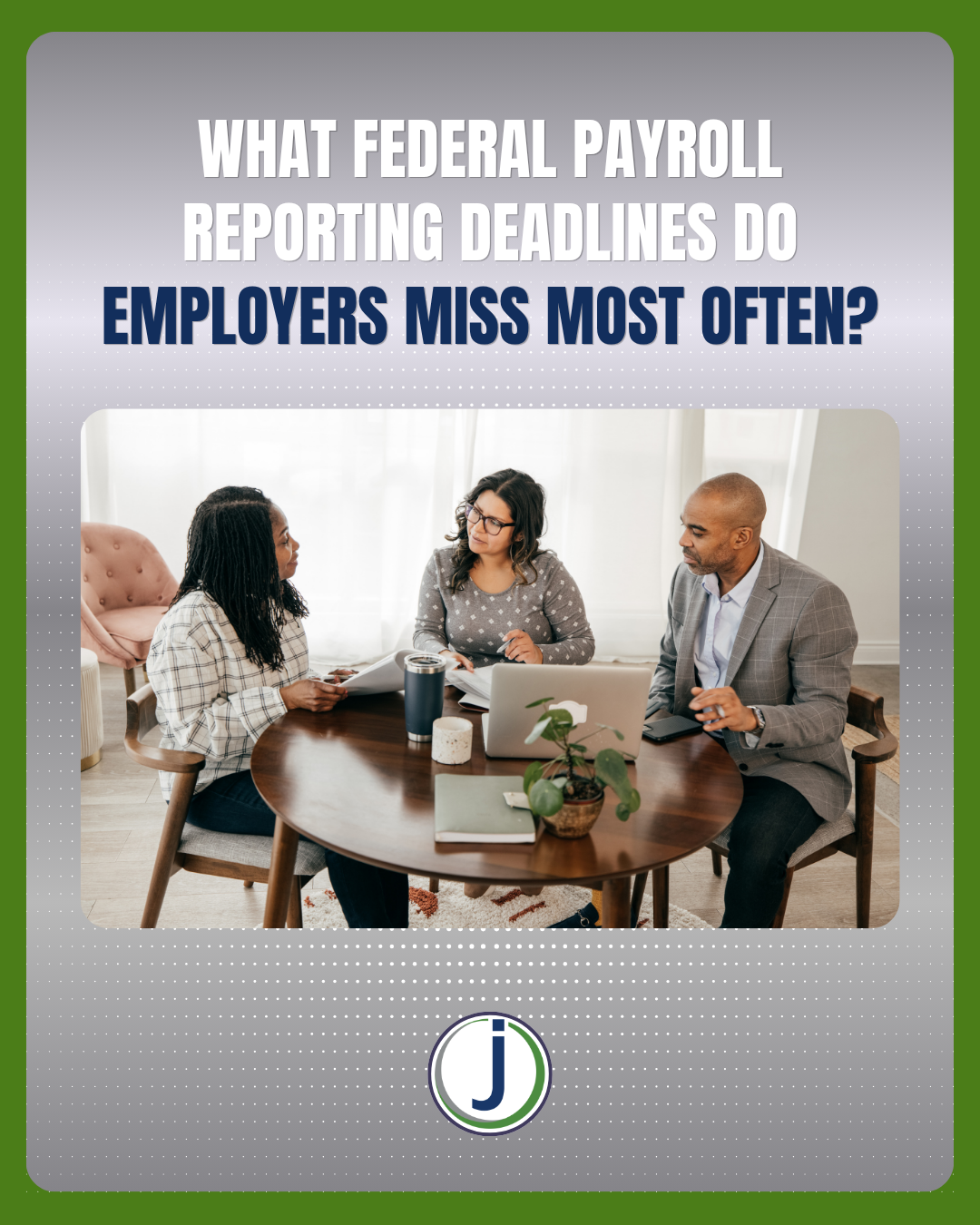 What Federal Payroll Reporting Deadlines Do Employers Miss Most Often?