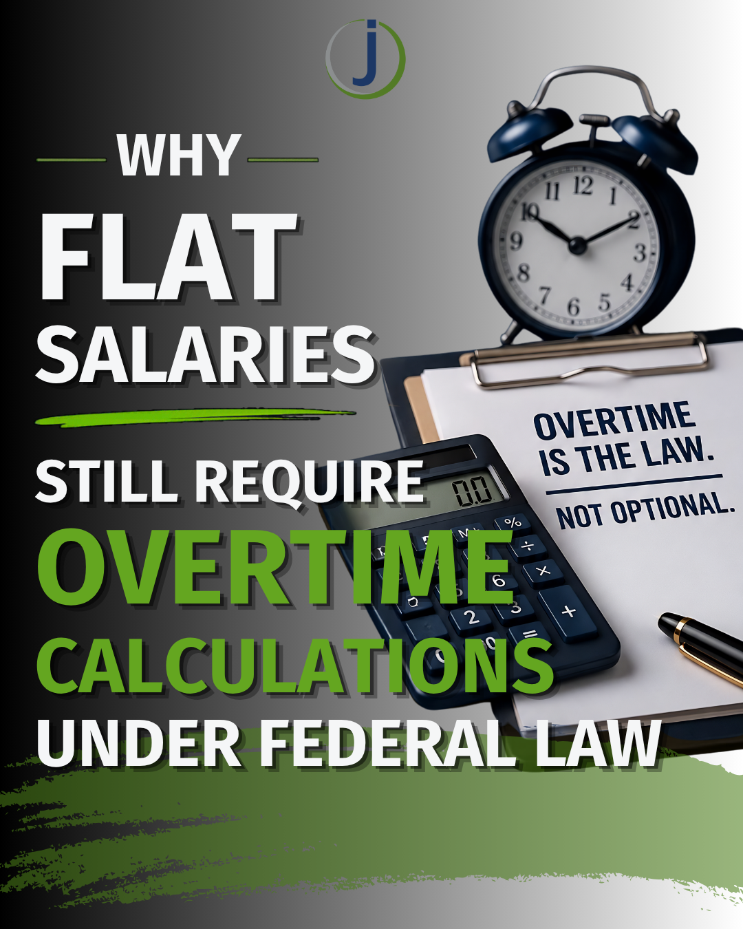 Why “Flat Salaries” Still Require Overtime Calculations Under Federal Law