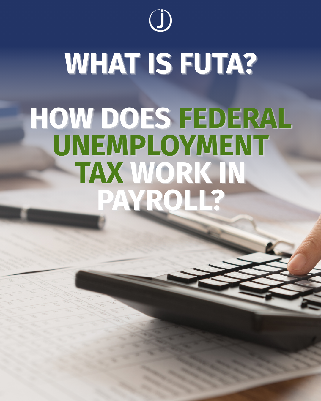 What Is FUTA, and How Does Federal Unemployment Tax Work in Payroll?